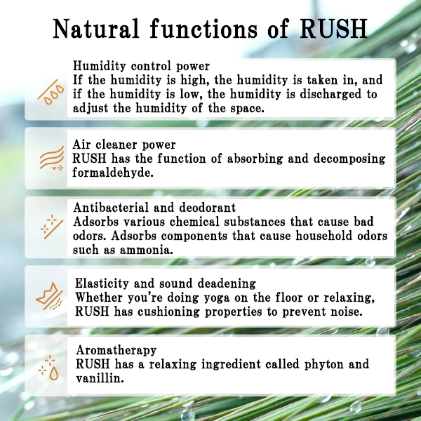 Natural functions of Tatami Rush mat rug carpet
Tatami Rush mat rug carpet has various functions such as humidity control, air purification, antibacterial / deodorant, elasticity, sound deadening, and aromatherapy effect.