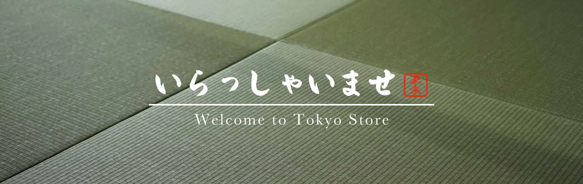 Tokyo Store | Tatami Store from Japan